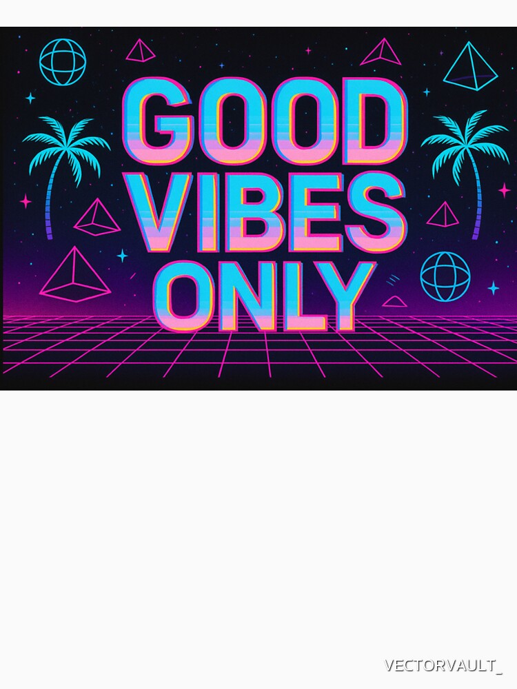GOOD VIBES ONLY by VECTORVAULT_