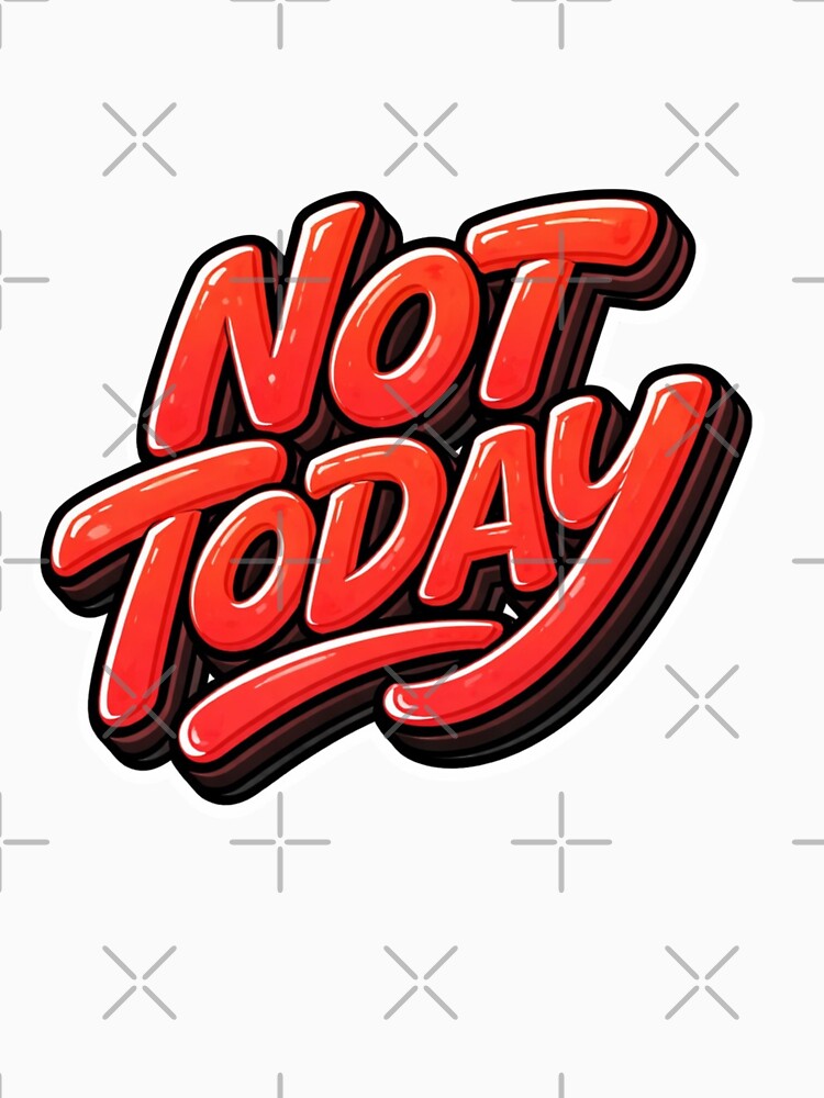 Not Today - Bold Red Retro Typography by Verdezeus86