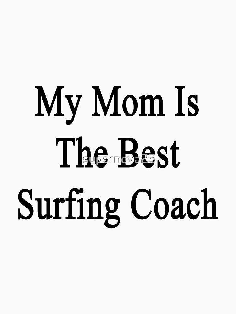 My Mom Is The Best Surfing Coach by supernova23
