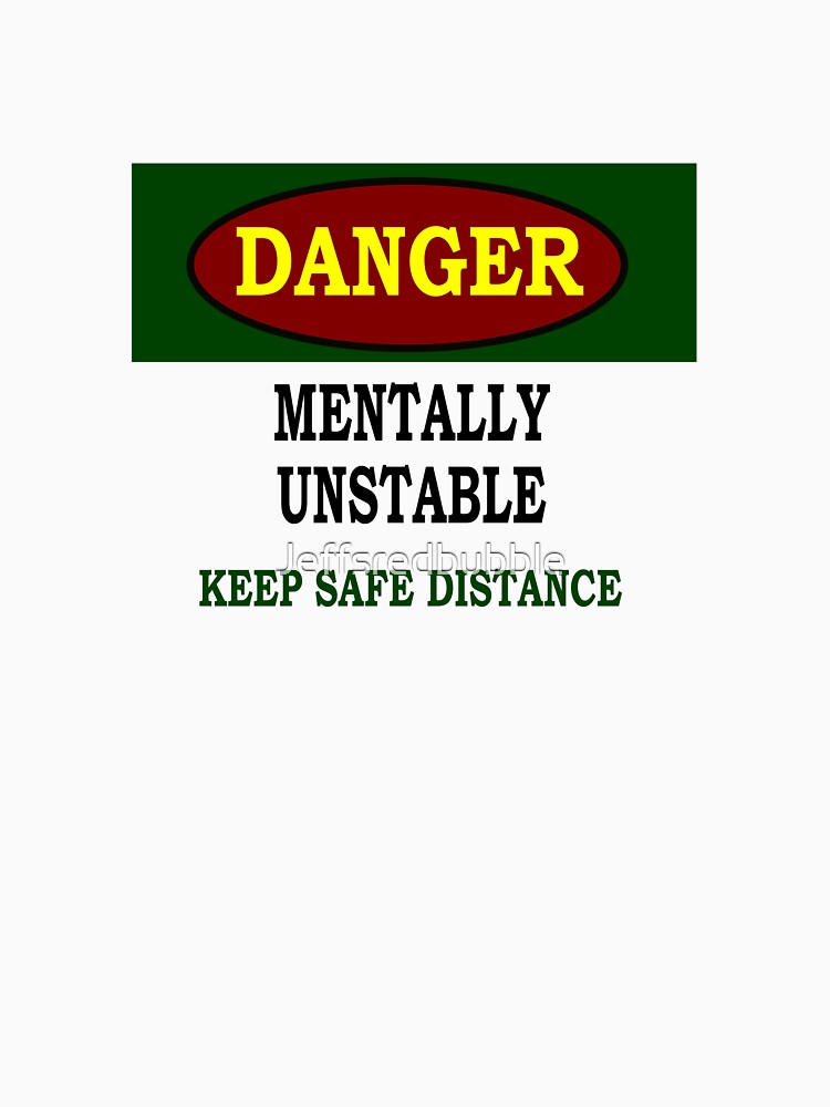 Mentally Unstable by Jeffsredbubble