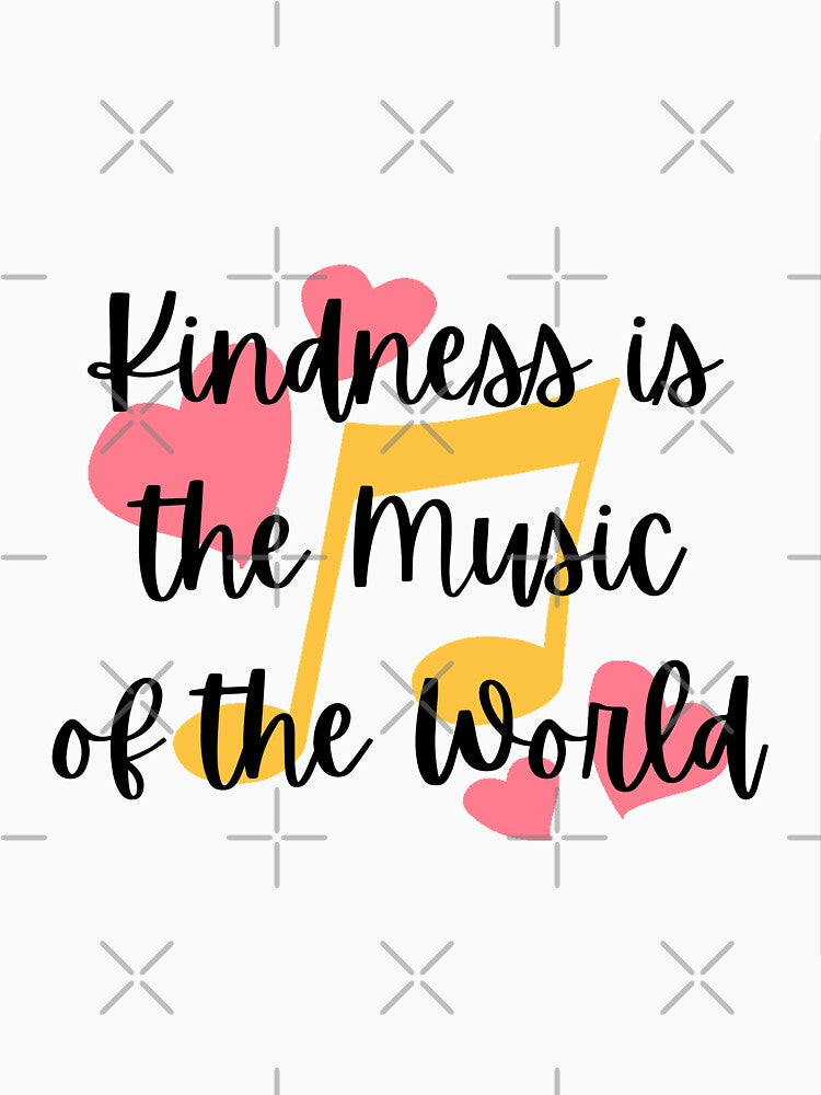 Kindness is the Music to the World by Braumies