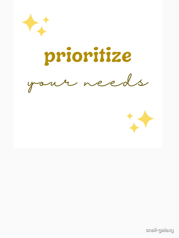 prioritize your needs - starry by snail-galaxy