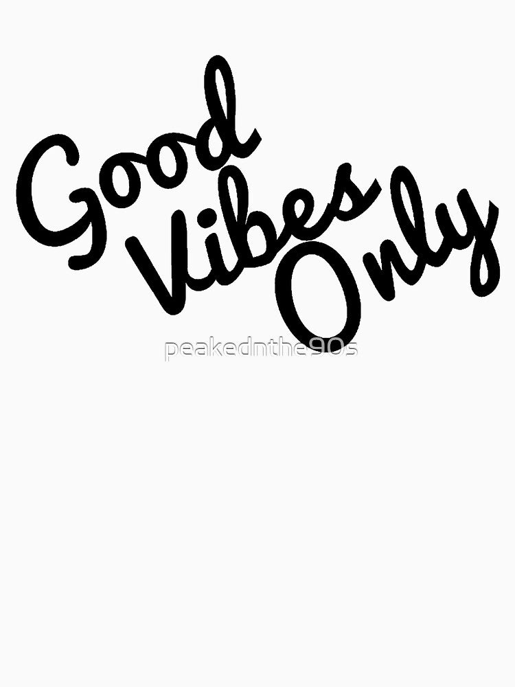 Good F-in Vibes Only by peakednthe90s