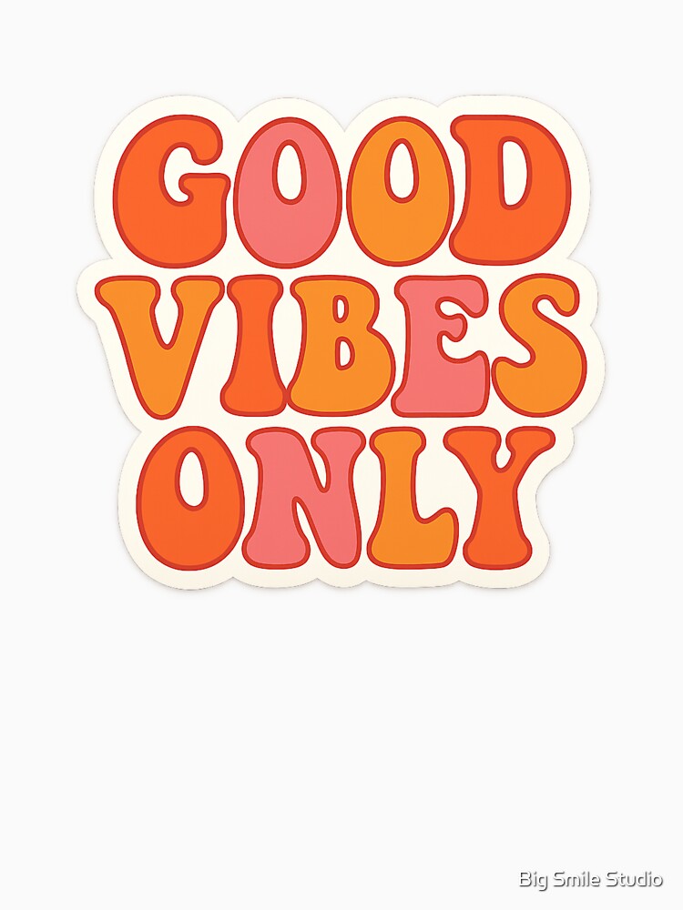 Good Vibes Only by Big Smile Studio
