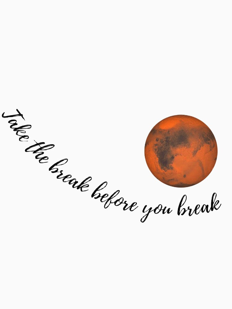 “Take the break before you break” “Moon” “Moon” by MoodModeWear