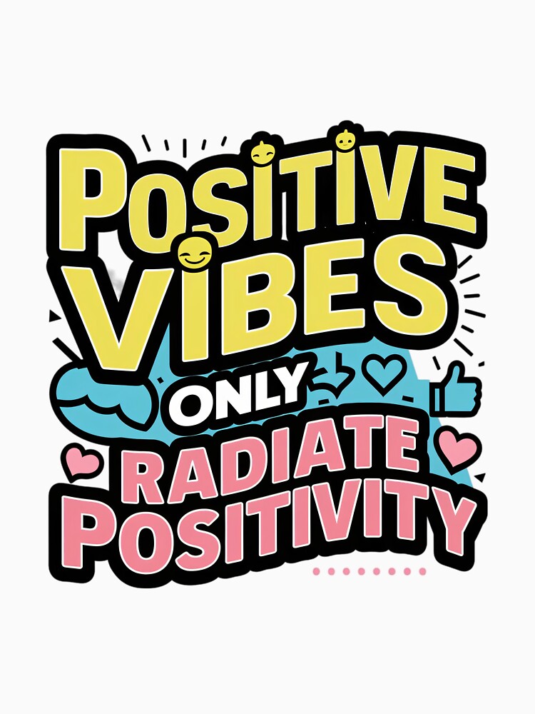Positive Vibes Only: Radiate Positivity by allgrabs