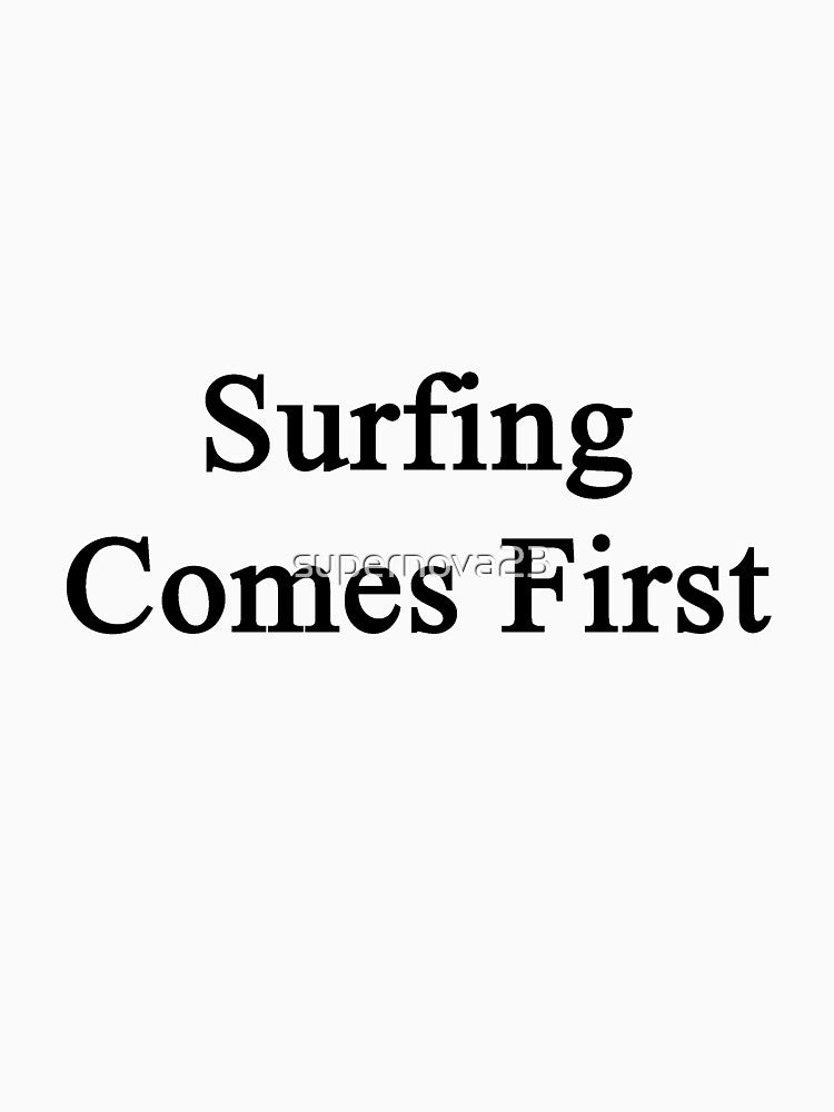 Surfing Comes First by supernova23