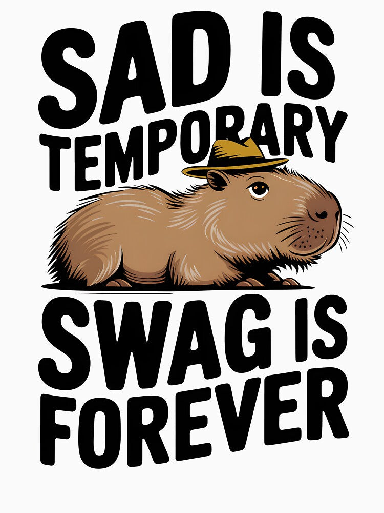 Sad Is Temporary, Swag Is Forever - Black Text Capybara Design by Stylish Grapefruit Familia