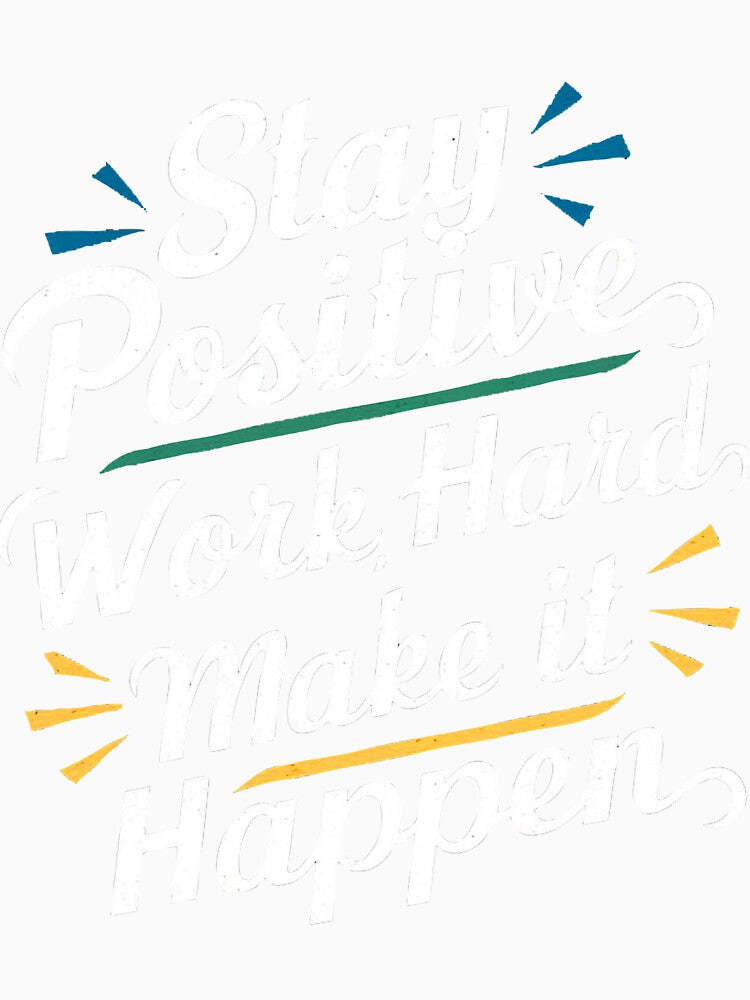 Stay positive, work hard, make it happen by Positive_Space