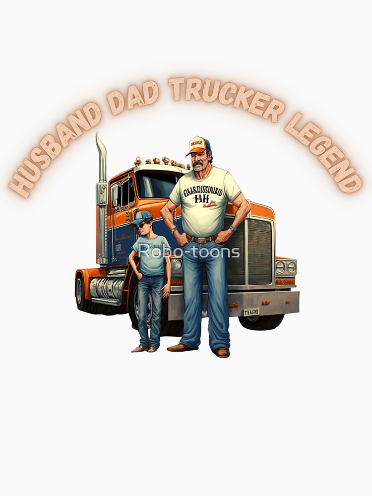 Trucking Legacy: Husband Dad Trucker Legend Cartoon Design by Robo-toons