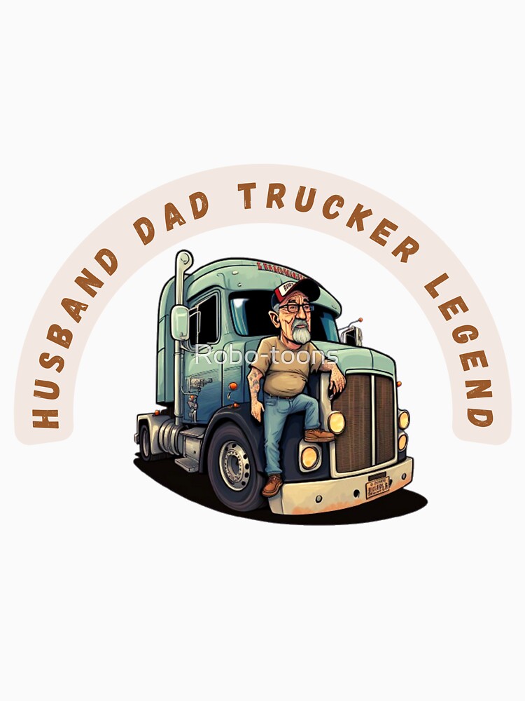 Truckin' Legend: Husband and Dad by Robo-toons