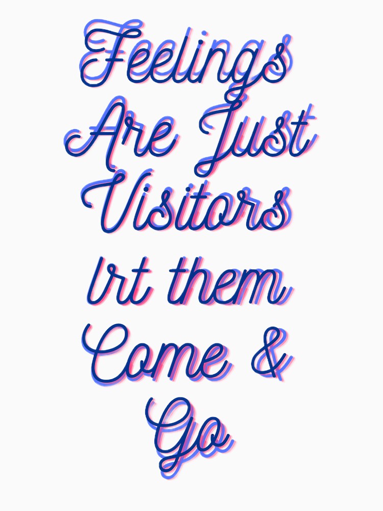 Feelings Are Just Visitors by CrazyThings529
