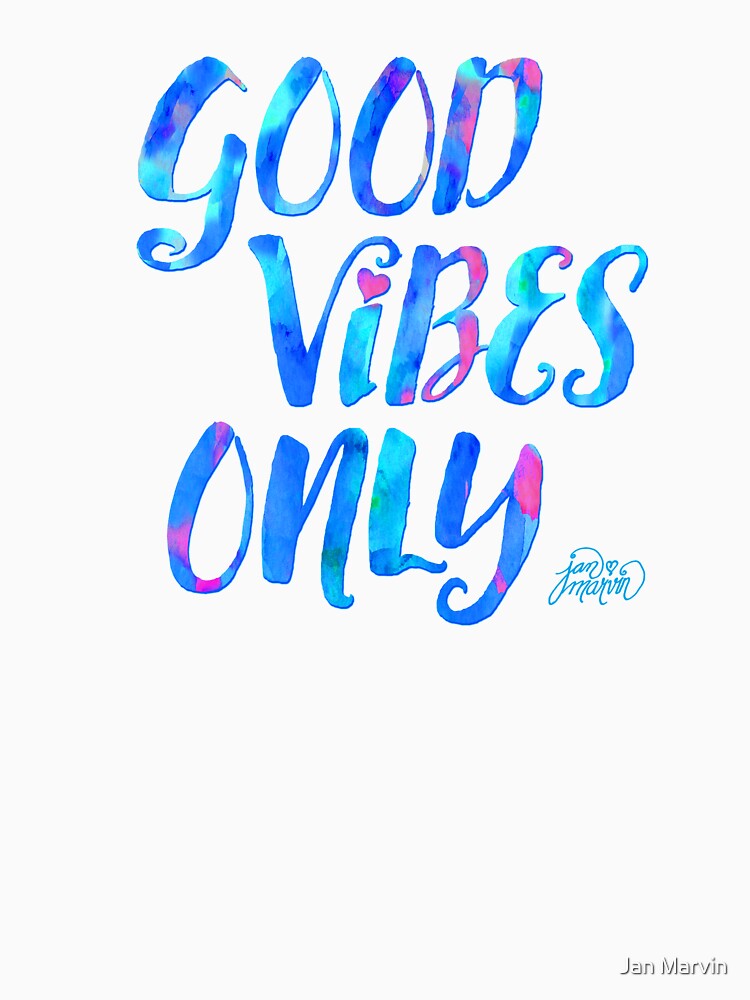 Good Vibes Only by Jan Marvin by Jan Marvin Art Studio
