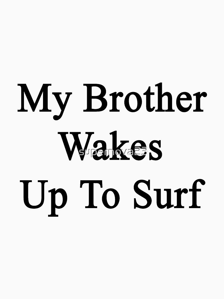 My Brother Wakes Up To Surf by supernova23