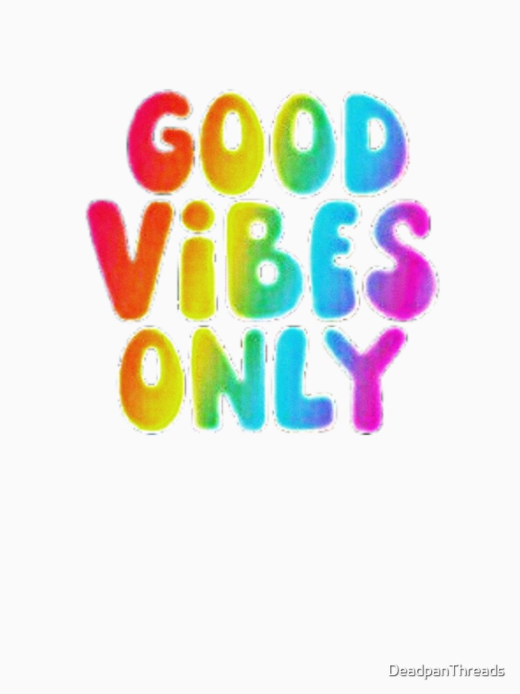 Good Vibes Only Rainbow Bubble Text by DeadpanThreads