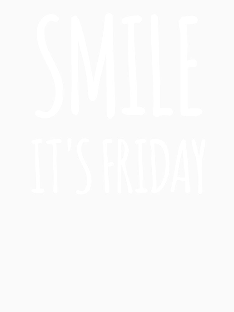 Smile, Its Friday- Funny Friday Design by the-elements