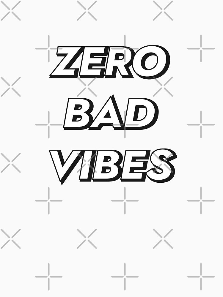 Zero Bad Vibes by Essenti4lgoods