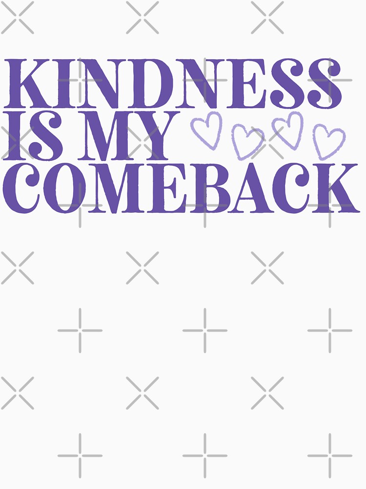 Kindness Is My Comeback | Positive Affirmation Typography Design by SunnyIris