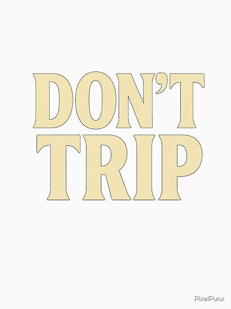 Don’t Trip – Cool Vintage Typography Statement by PixelPunx