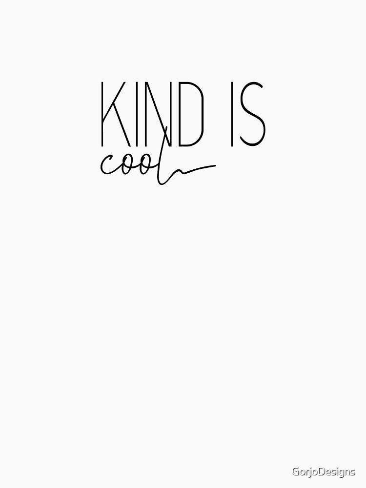 Kind is Cool Mantra by GorjoDesigns