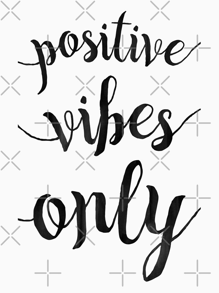 Positive Vibes Only by knightsydesign