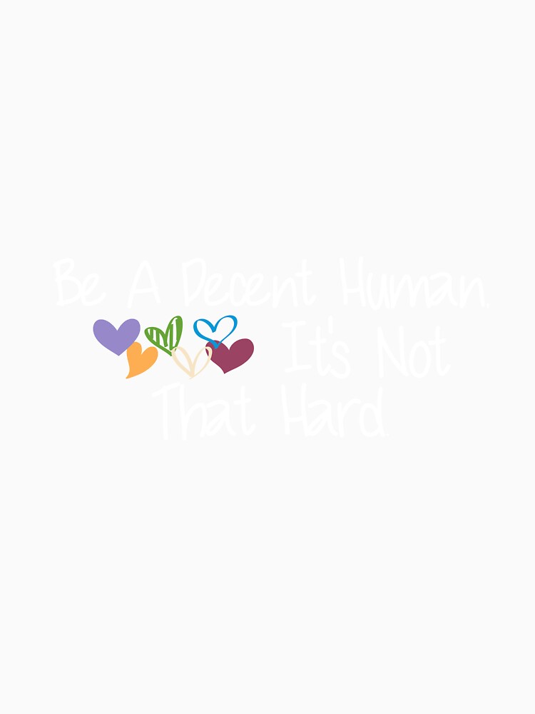 Be A Decent Human Funny Quote Sarcastic Saying Kindness Matters by AnimaThread