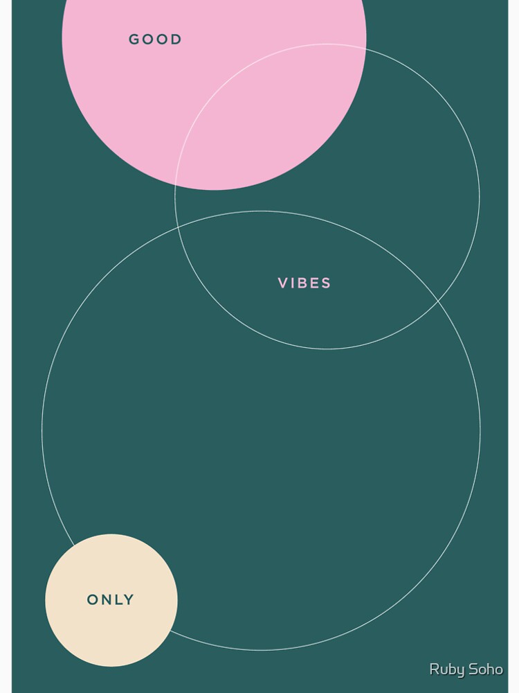 Good Vibes Only by Ruby Soho