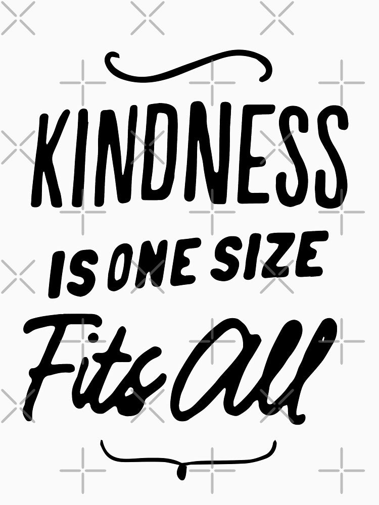 Kindness is one size fits all by Mad Over Store