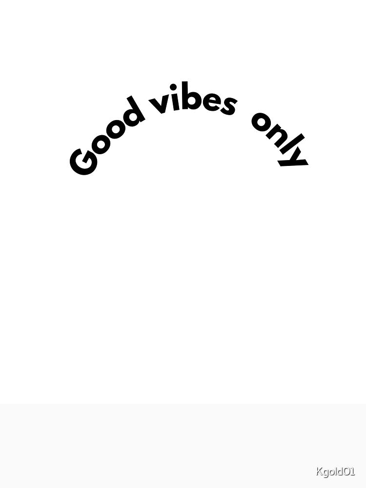 Good Vibes Only Typography by Kgold01