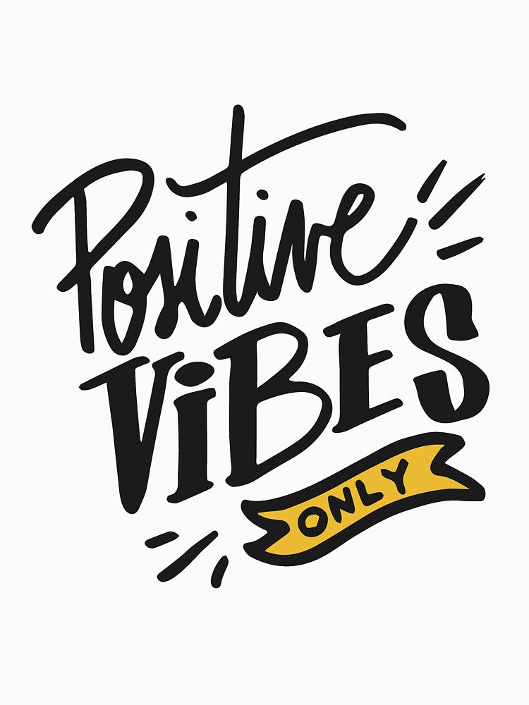 POSITIVE VIBES ONLY by tbaer27