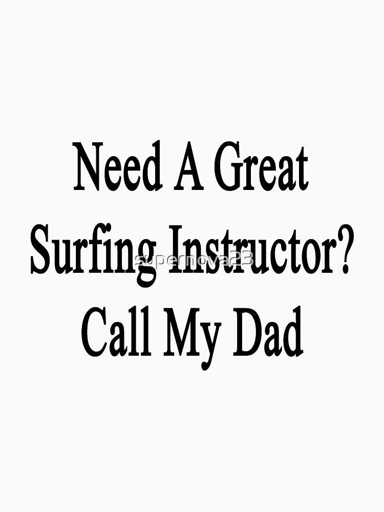 Need A Great Surfing Instructor? Call My Dad by supernova23