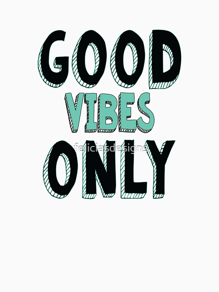 Good Vibes Only by feliciasdesigns