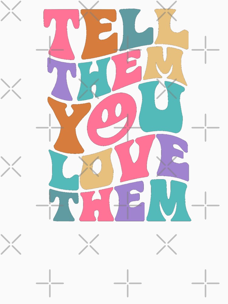 Tell Them You Love Them by Lucy Merch
