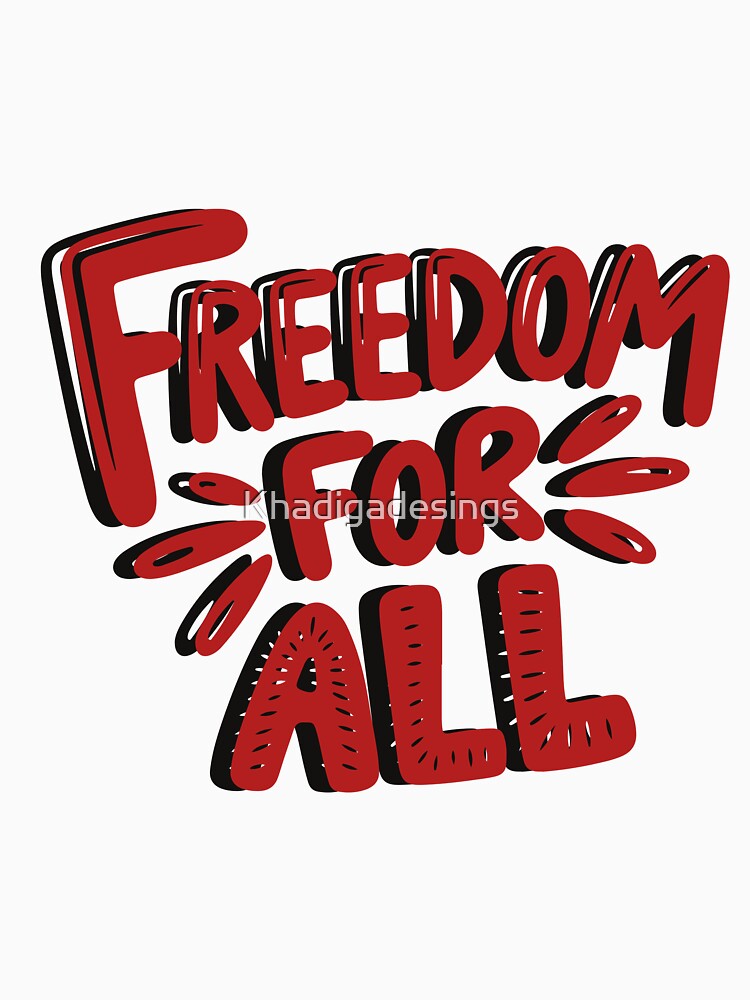 Freedom For All Bold Statement by Khadigadesings
