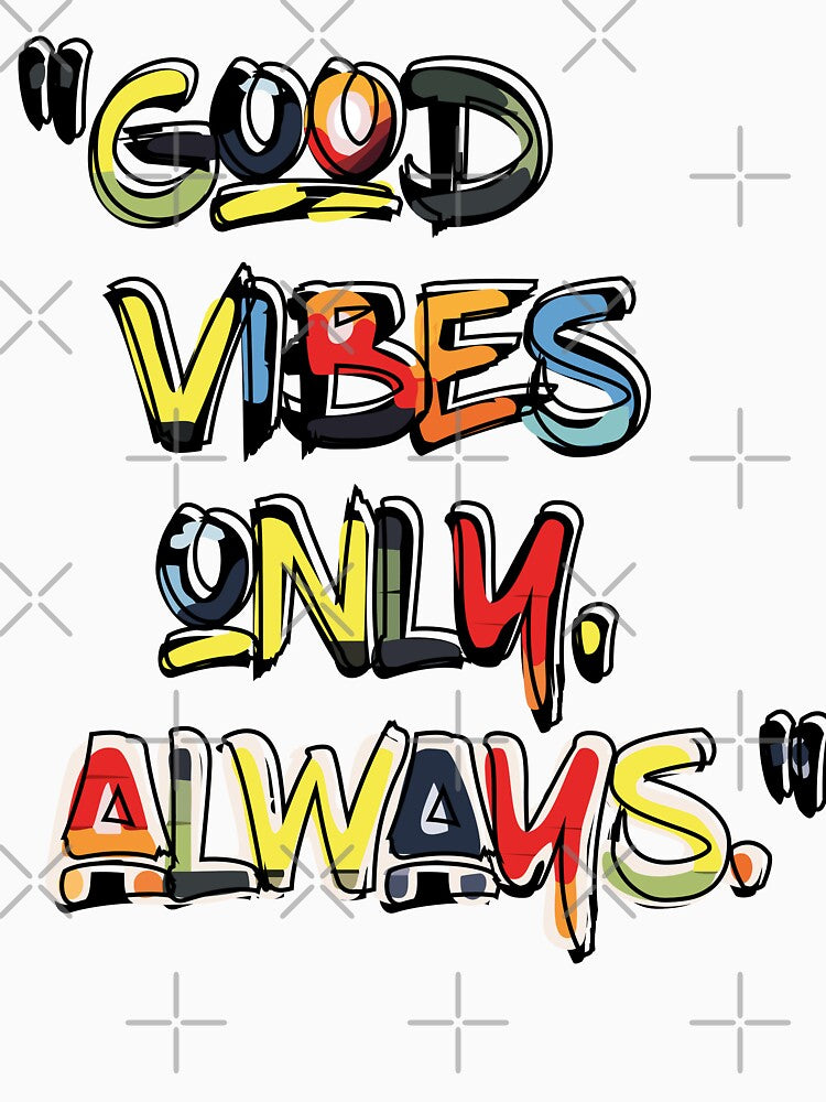 Good vibes only, always by roksanacrea
