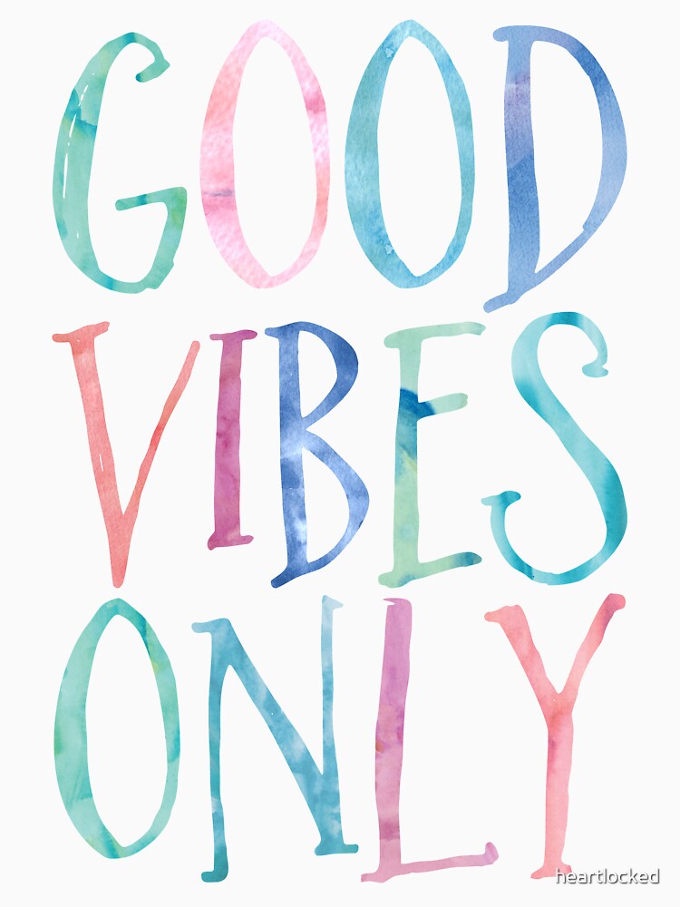 Good Vibes Only by heartlocked