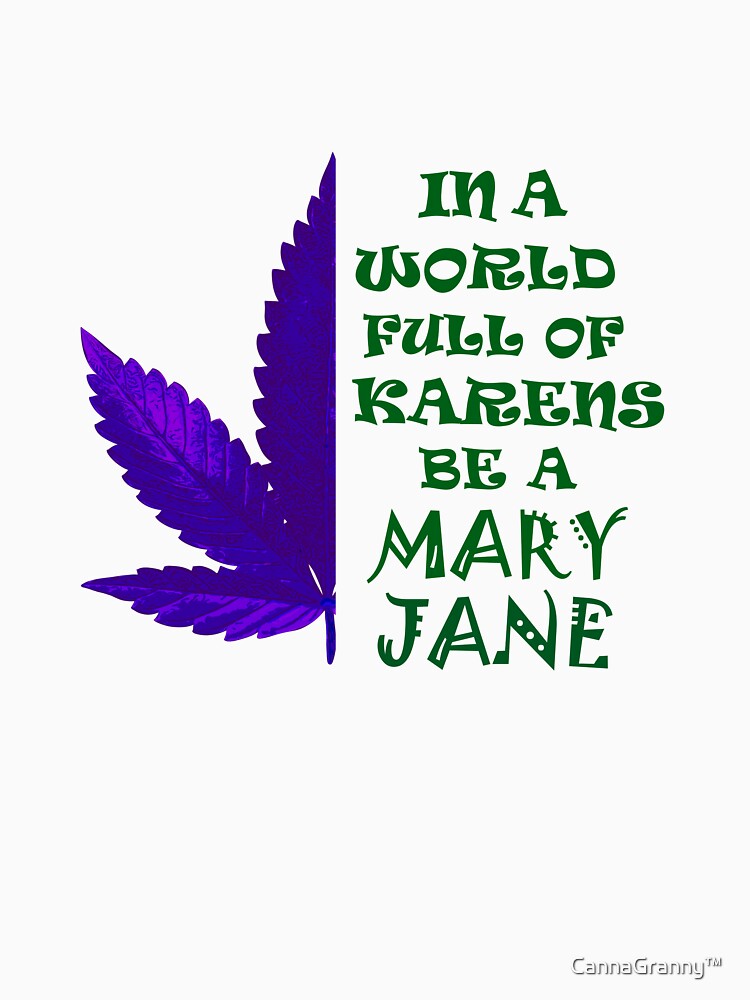 CannaGranny™️- In a World Full of Karens , Be a Mary Jane (Purple / Green Edition) by  CannaGranny™