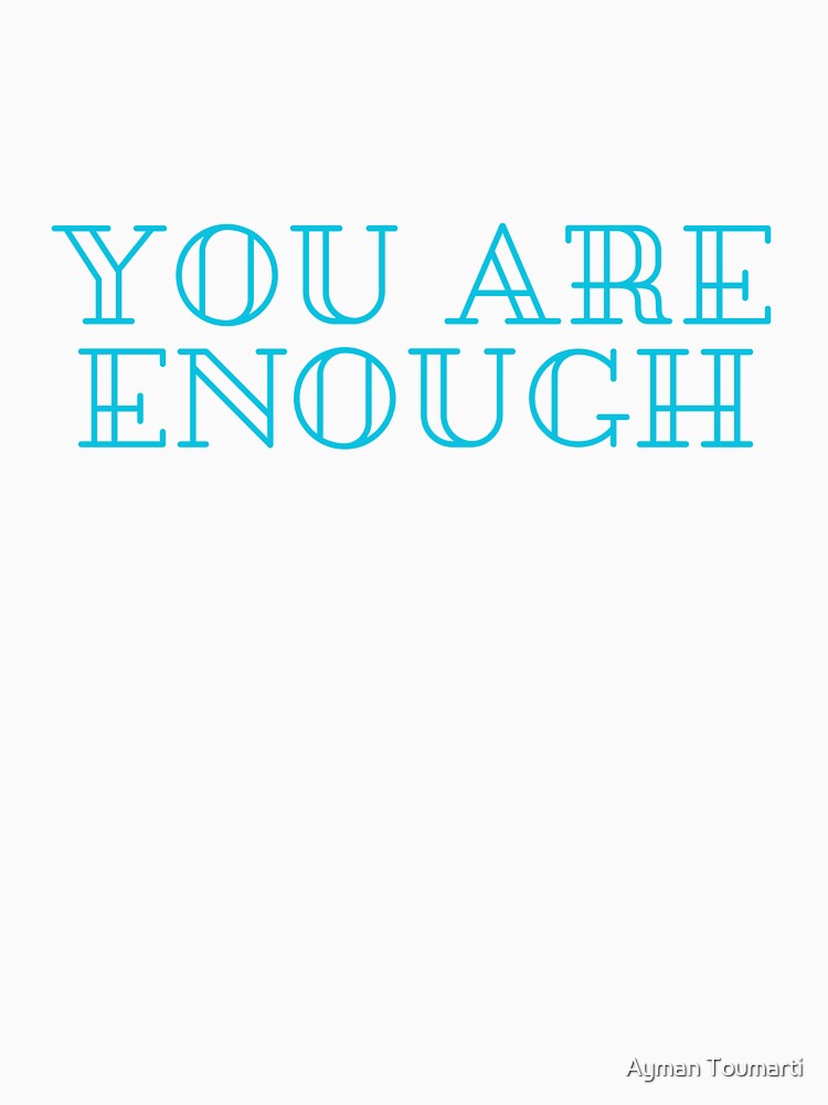You Are Enough!! by Ayman Toumarti