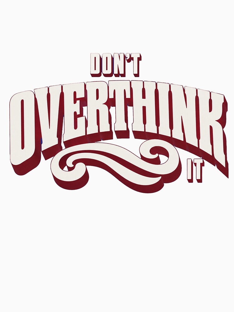 Don't Overthink It by GrooveAndGlow