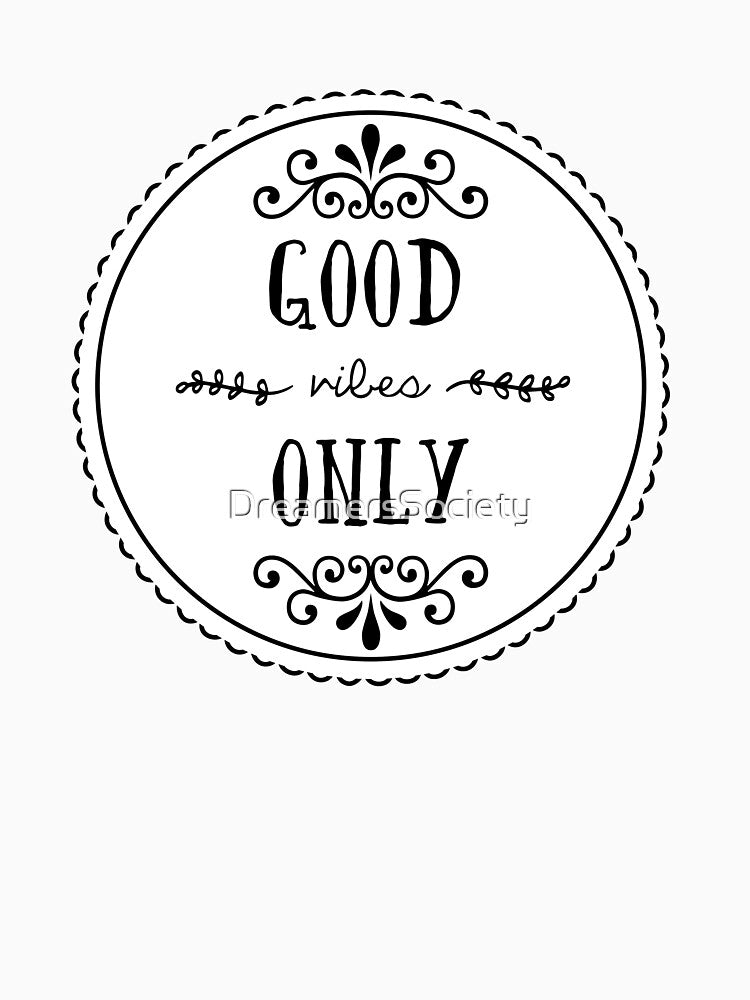 Good Vibes Only by DreamersSociety
