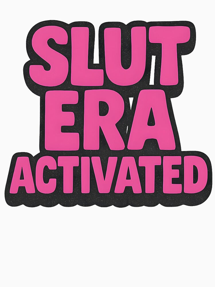 Slut Era Activated – Bold Statement Design by Haus Of Sin