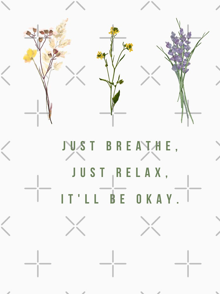 Just Breathe just relax it will be okay by BloompodDesigns