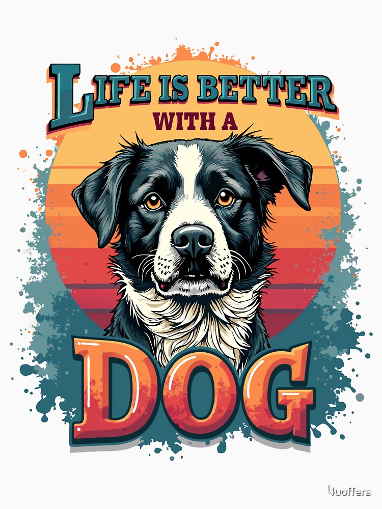 Life is Better with a Dog by 4uoffers