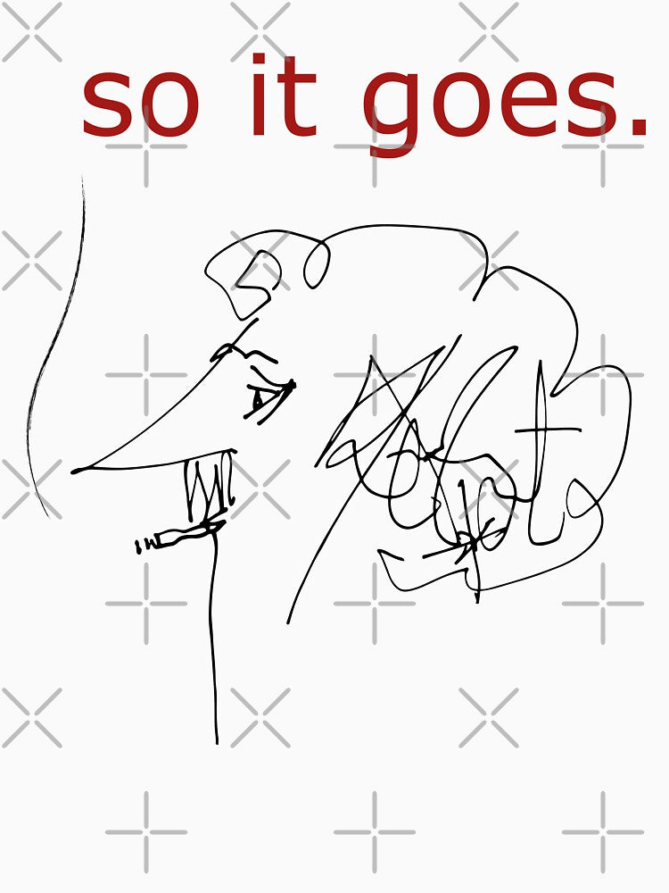 “So it goes” Kurt Vonnegut, Slaughterhouse-Five by SkyAfterDusk