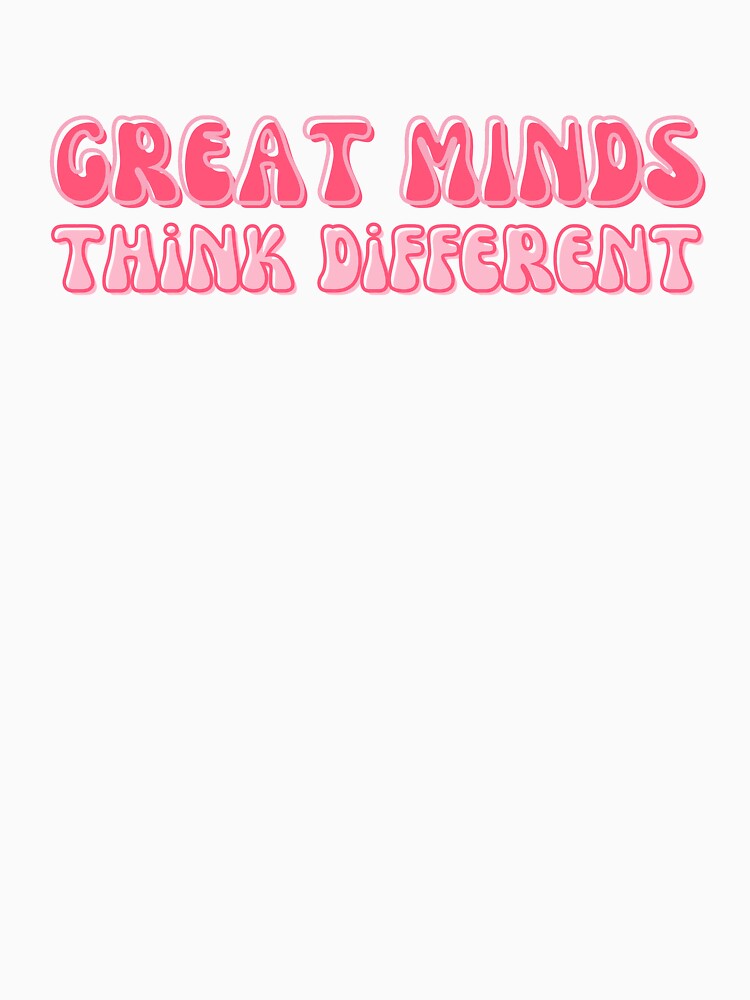 Great Minds Think Different by alchemytree