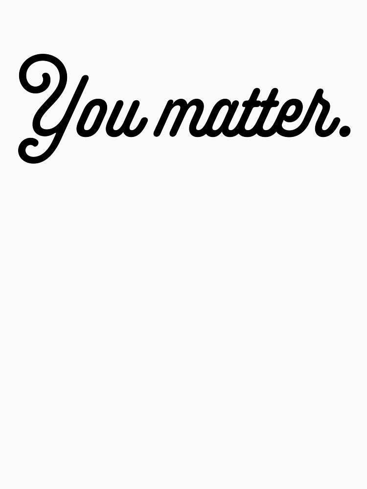 You Matter - Black by sillyjess
