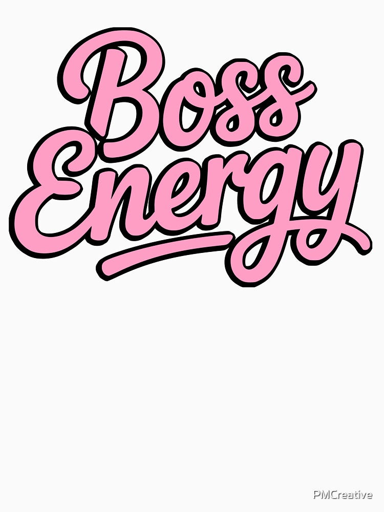 Boss Energy! Pink Girlie by PMCreative