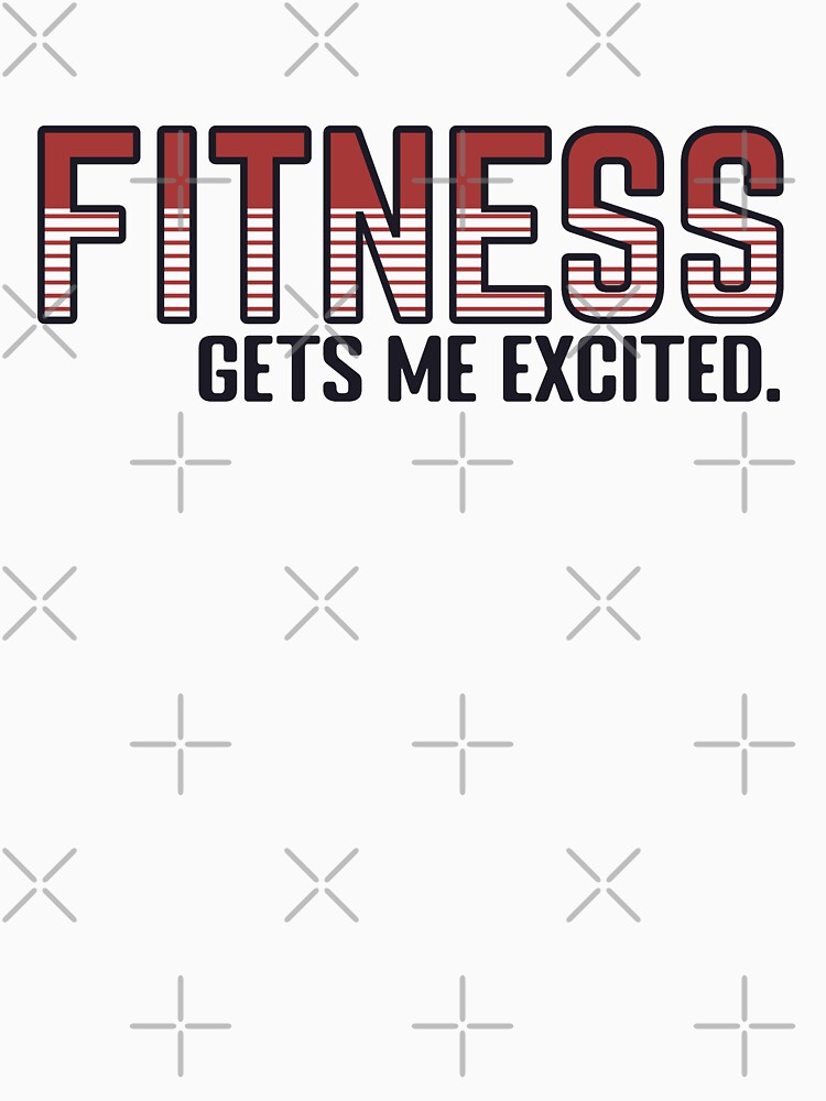 Fitness Gets Me Excited - fitness lovers workout design by cruzzcreation