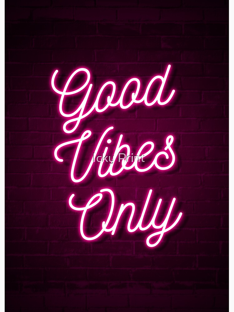 Good Vibes Only - Neon (Pink) by Icky Print