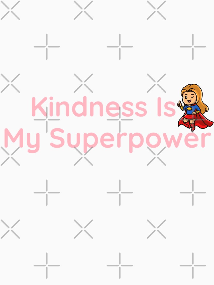 Kindness Is My Superpower Girl by Prints Shoppe